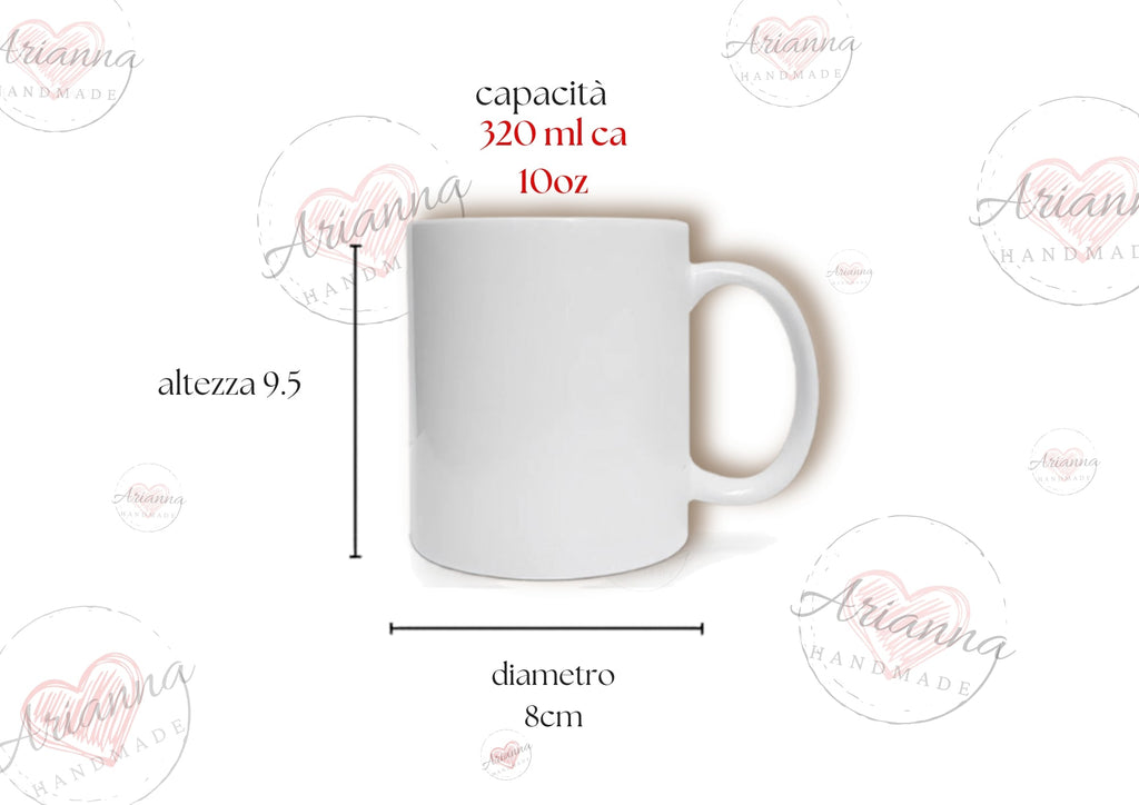 Tazza 10 oz - capacità 320ml, altezza 9.5cm, diametro 8cm